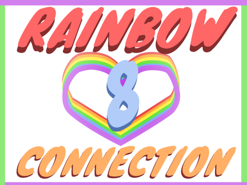 Rainbow Connection Part 8