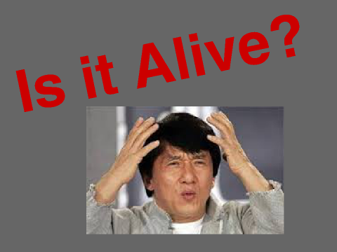 Is It Alive?