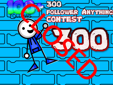 [CLoSed]300 Anything Contest! [120 FOLLOWS]