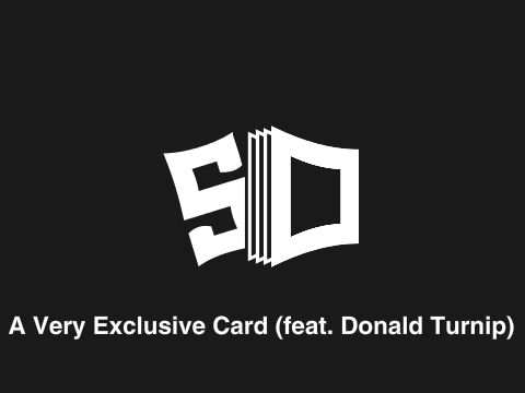 A Very Exclusive Card (feat. Donald Turnip)