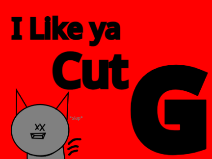 I Like ya Cut G