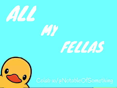 《 ALL MY FELLAS 》☆《:D 》