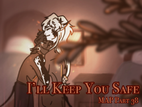 I’ll Keep You Safe ♡  Part 38