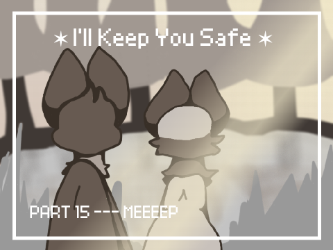 I'll Keep You Safe ✶ Part 15 