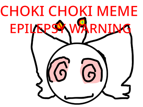 CHOKI CHOKI MEME [EPILEPSY WARNING]