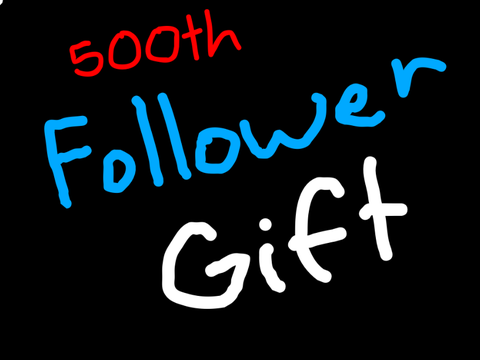 500th follower gift! (NOT my best work)