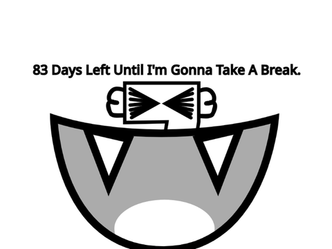 83 Days Left Until I'm Gonna Take A Break. remix