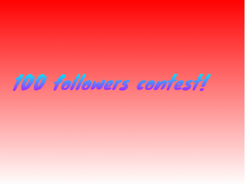 100 followers contest!