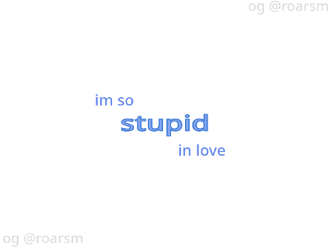 stupid in love