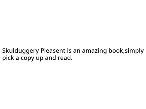 Read Skulduggery Pleasant!!!!!#ALL