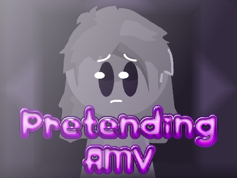 Pretending AMV (6th Place)