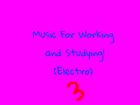 3rd [Electro] Music For Working and Studying!