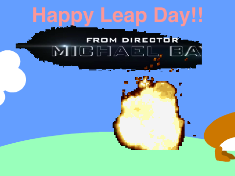 Happy Leap Day!! DIRECTED BY PACMAN 500000000000