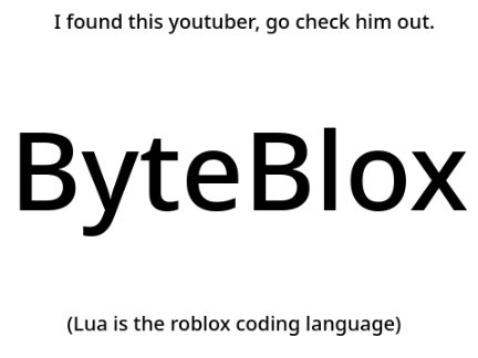 I'M GONNA START LEARNING LUA BABEE