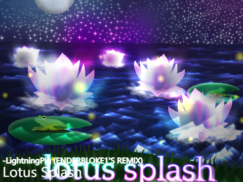 -LightningPig - Lotus Splash (Enderbloke1's Remix)