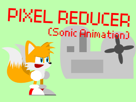 Pixel Reducer (Sonic Animation)