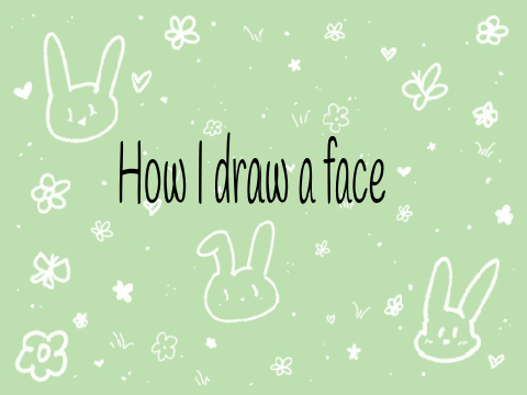 How I draw a face :)