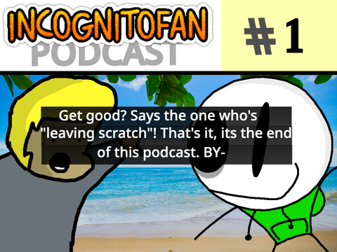 [SUBTITLES] IncognitoFan Podcast #1: Don't be Lazy!