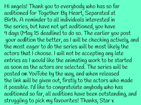 A message to anybody who has/hasn't so far auditioned for Together By Heart, Separated At Birth.<3