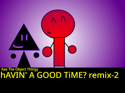 hAVIN' A GOOD TiME? remix-2